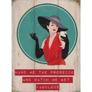 Metal Sign Medium Hand Me The Prosecco And Watch... The original Metal Sign Company